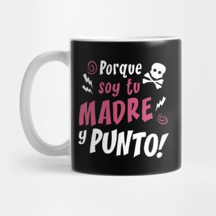 Porque soy tu madre Mug